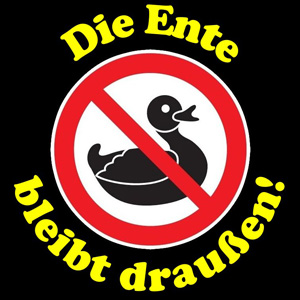 Die Ente bleibt draußen!